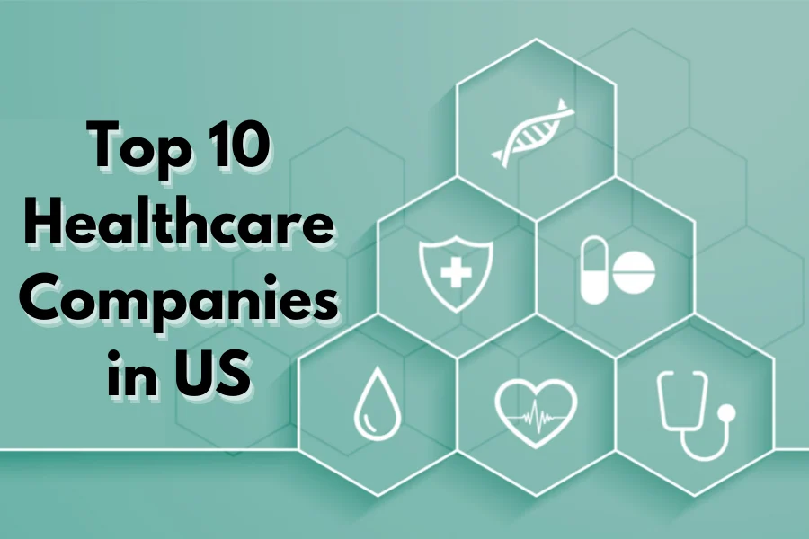 Top 10 Healthcare Companies in US