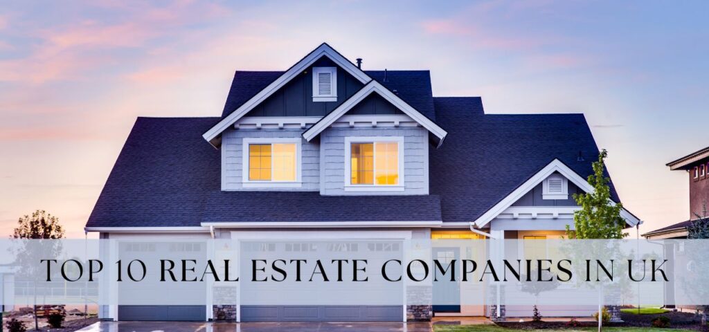 Top 10 Real Estate Companies in uk