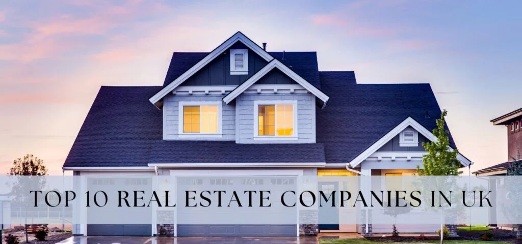 Top 10 Real Estate Companies in uk