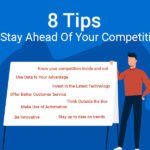 8 Tips to stay ahead of your competition