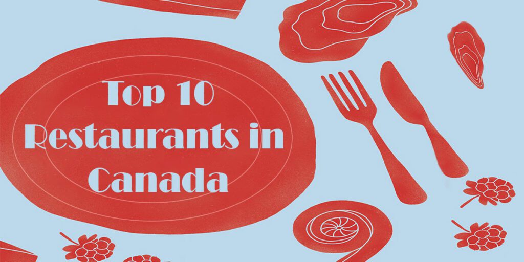Top 10 Restaurants in Canada