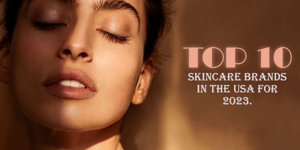 Top 10 Skincare Brands in USA