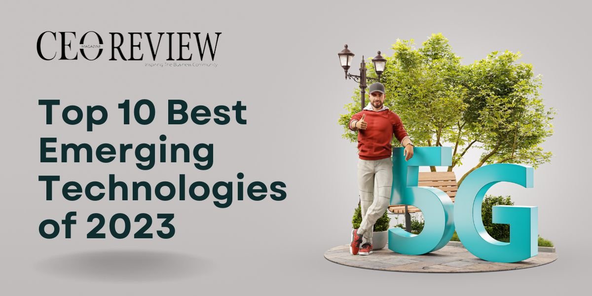 Top 10 Emerging Technologies 2023 CEO Review Magazine