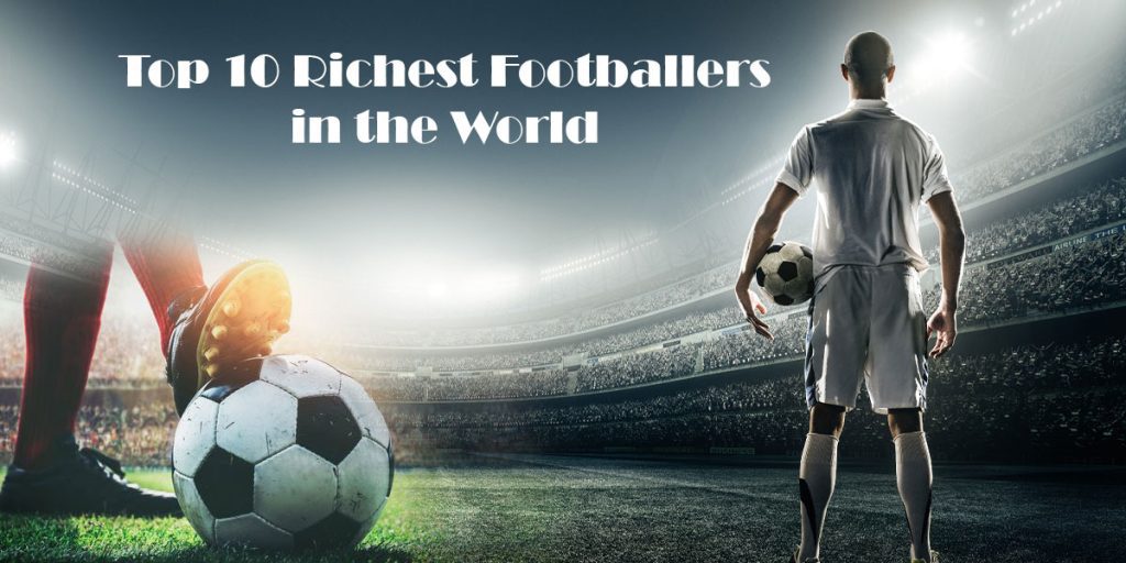 top 10 richest footballers in the world