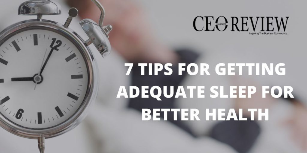 7 Tips for Getting Adequate Sleep for Better Health