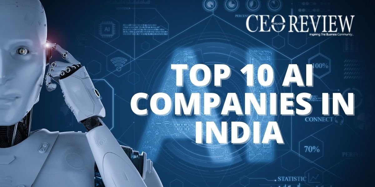 Top 10 AI Companies in India 2023 - CEO Review Magazine
