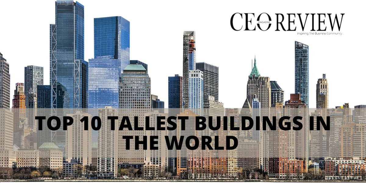 Tallest Building in the World Top 10 List with Height 2023