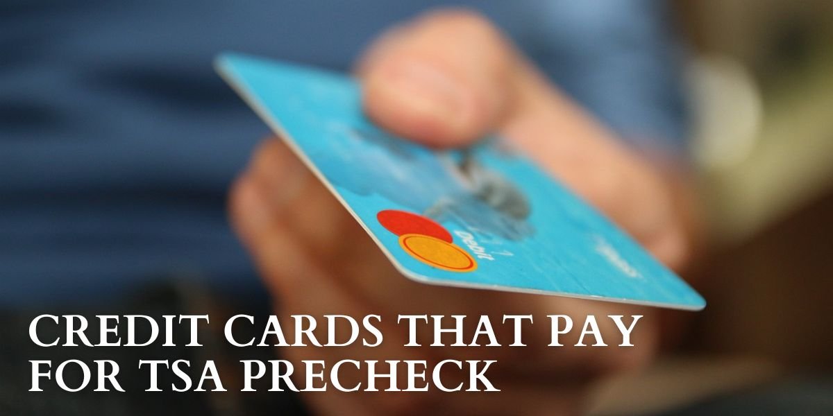 Credit Cards That Pay For TSA Precheck 