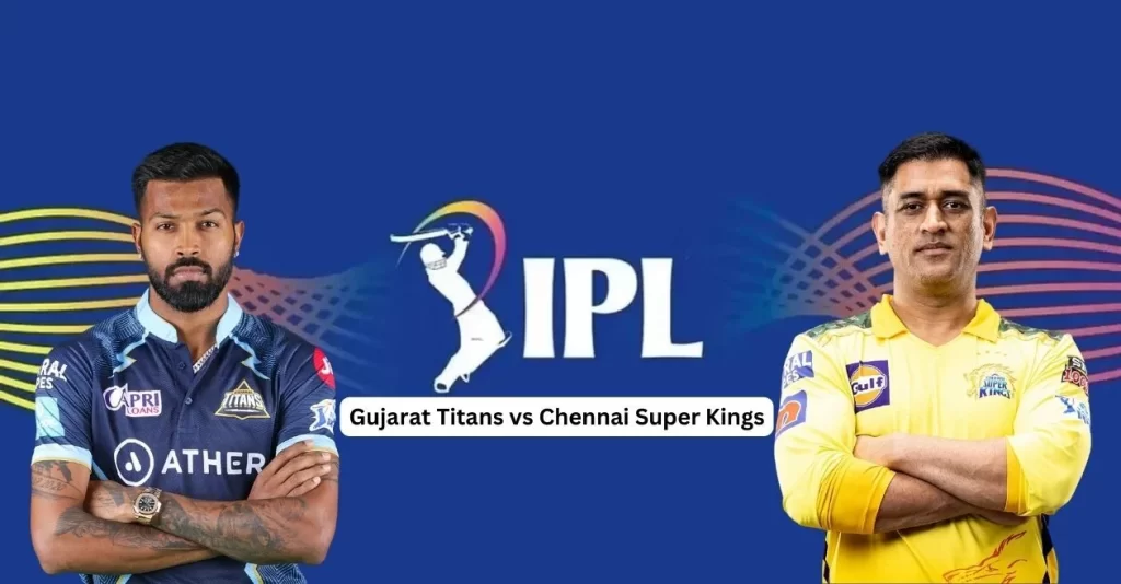 Gujrat Titans vs Chennai SuperKings Match 1