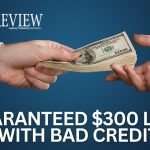 Guaranteed $300 Loan with Bad credit