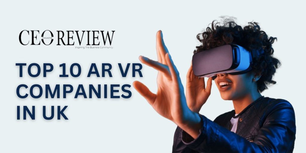 Top 10 AR VR Companies in UK