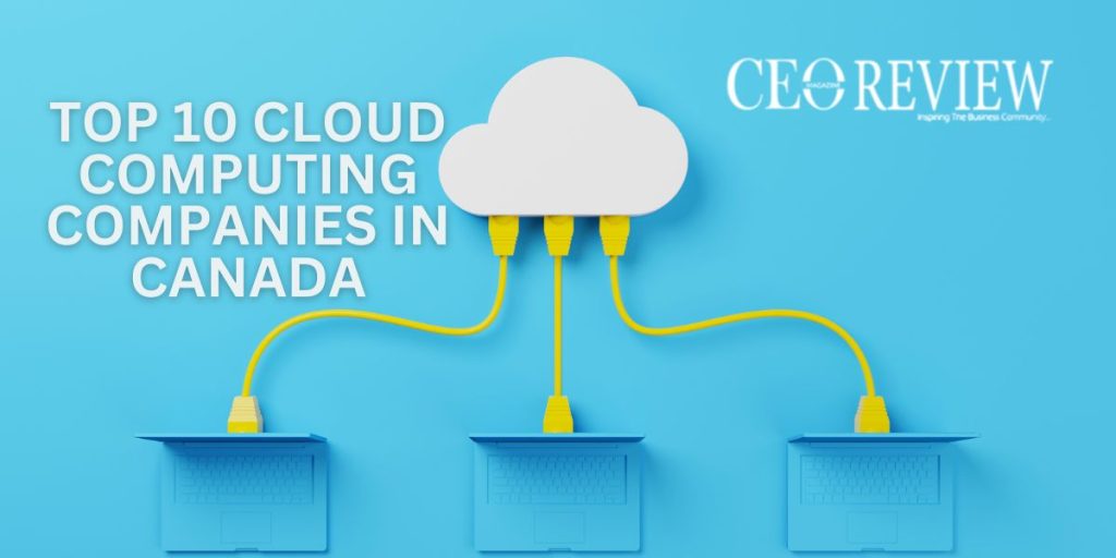 Top 10 Cloud Computing Companies in Canada