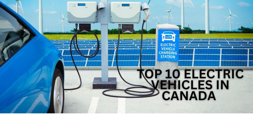 Top 10 Electric Vehicles in Canada
