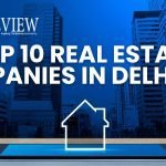 Top 10 Real Estate Companies in Delhi NCR