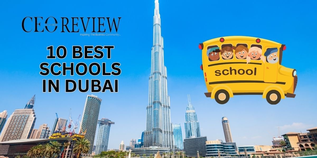 10 Best Schools in Dubai 2024 CEO Review Magazine