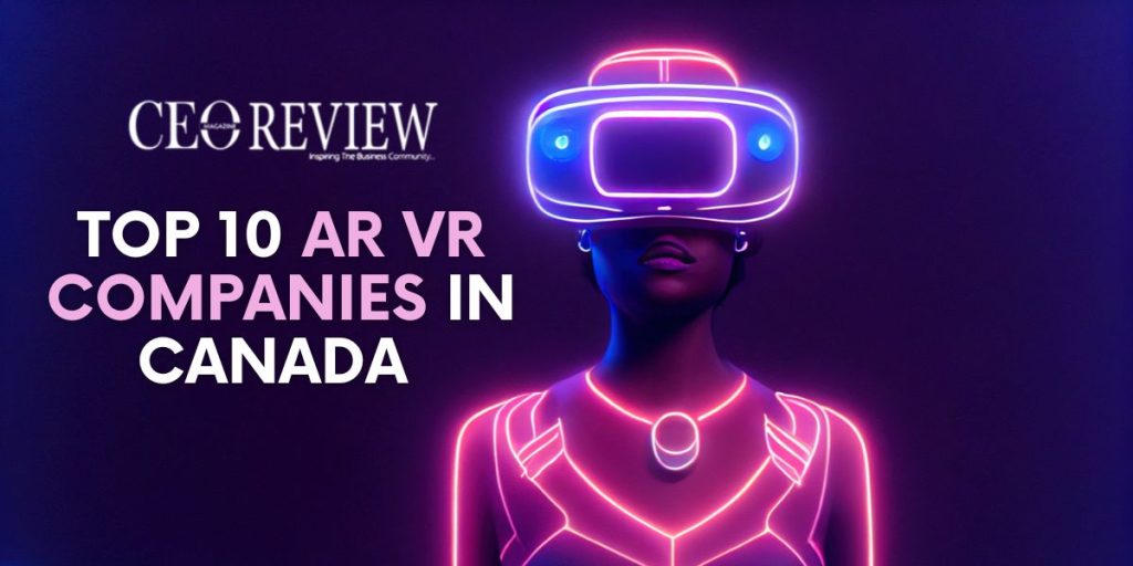 Top 10 AR VR Companies in Canada