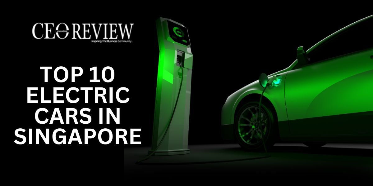 Top 10 Electric Cars in Singapore 2024 CEO Review Magazine