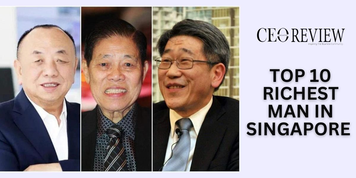 Top 10 Richest Man in Singapore 2024 CEO Review Magazine