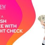 How to Get a Free Cash Advance With No Credit Check