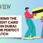 Best Credit Card Offers in Dubai