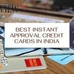 Best Instant Approval Credit Cards in India