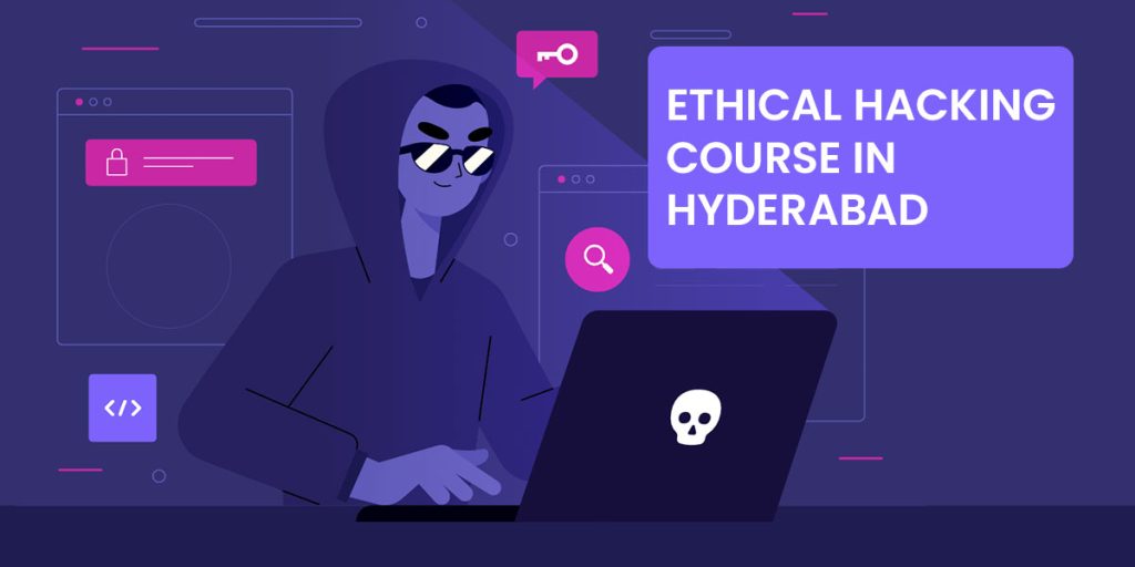 Ethical hacking course in hyderabad