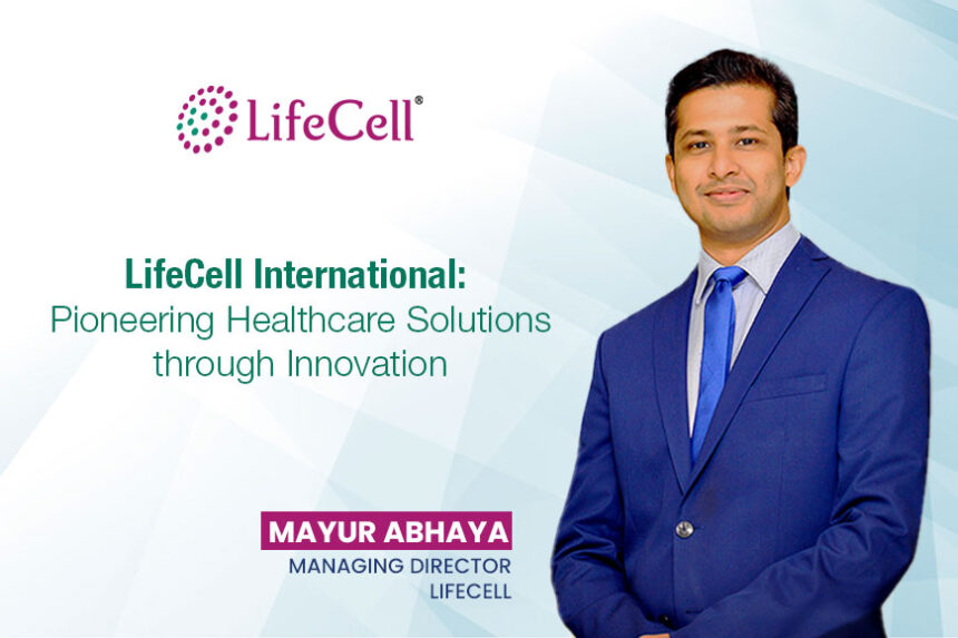 LifeCell International: Pioneering Healthcare Solutions through Innovation