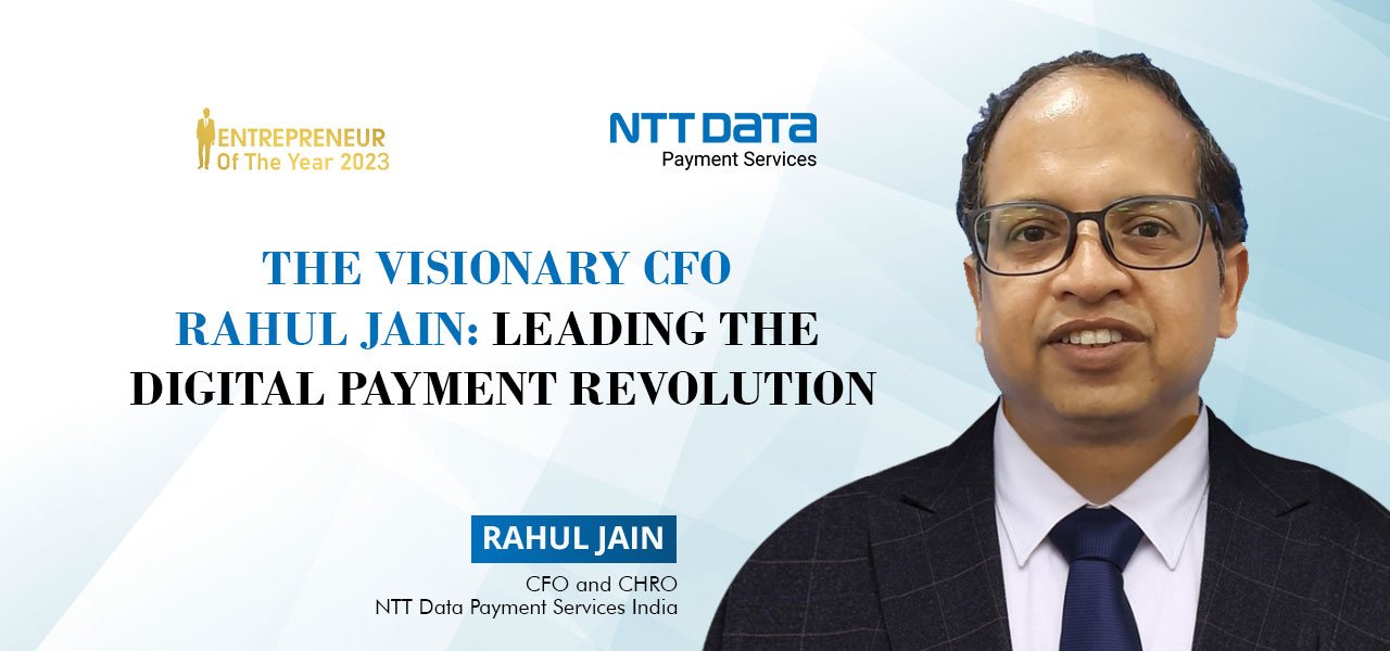 The visionary CFO - Rahul Jain: Leading the digital payment revolution