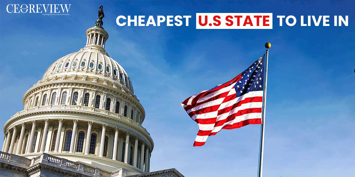 Top 10 Cheapest U.S State to Live In For 2024