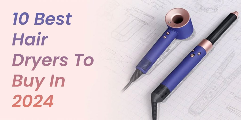 10 best hair dryers to buy in 2024