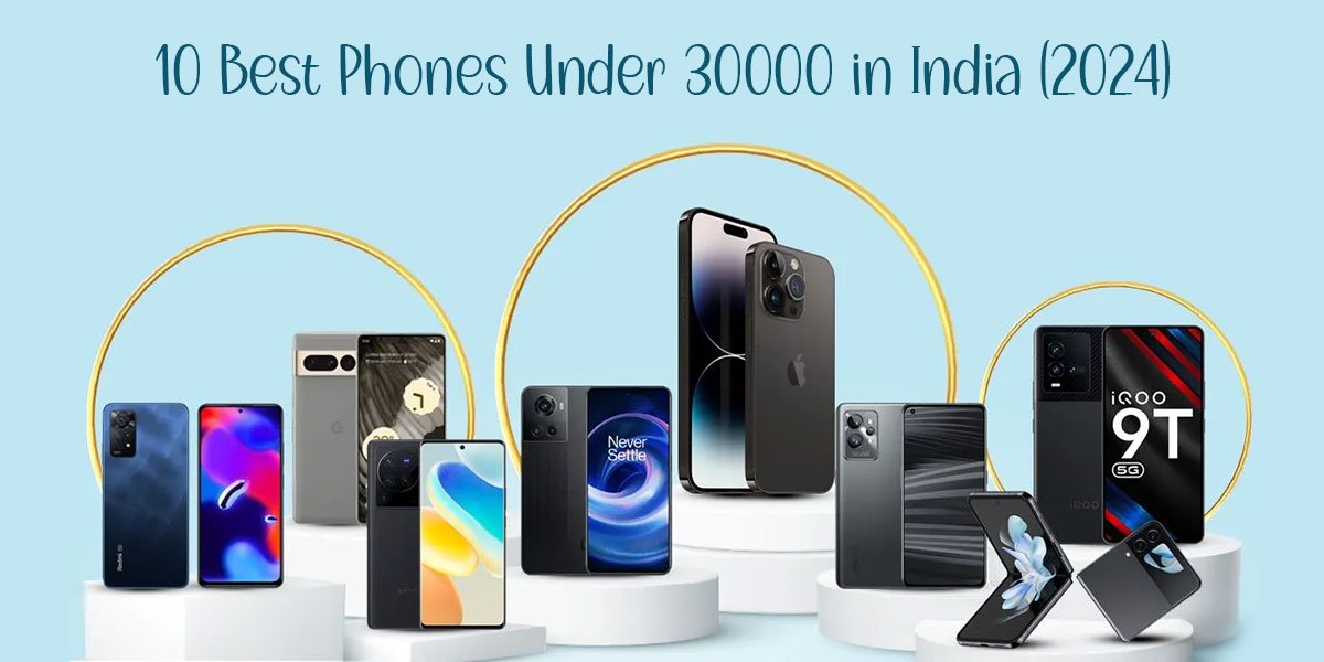10 Best Phones Under 30000 in India (2024) CEO Review Magazine