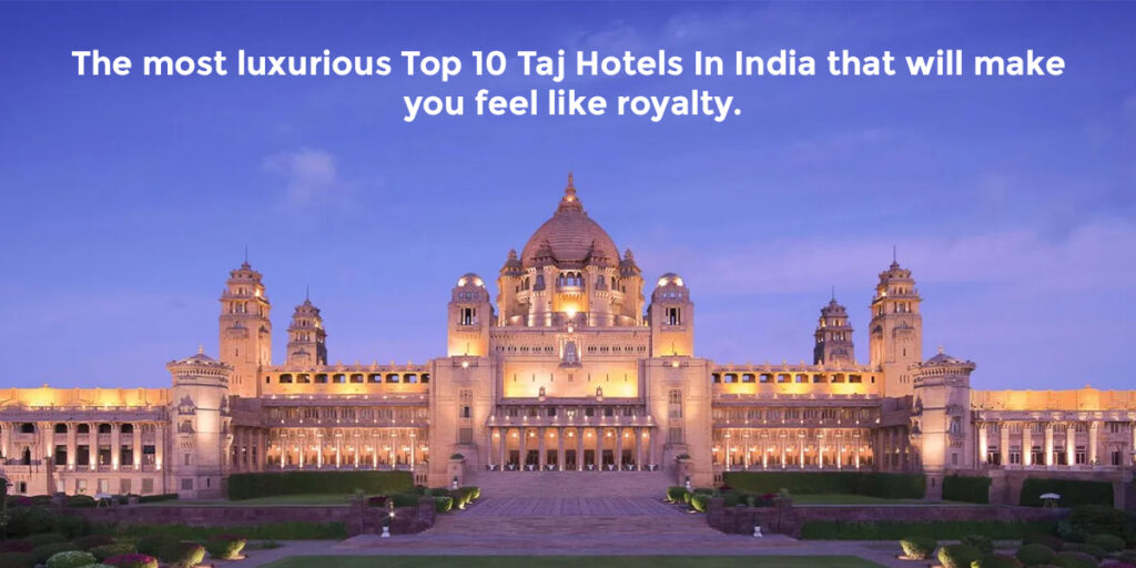 Top 10 Taj Hotels In India