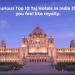 Top 10 Taj Hotels In India