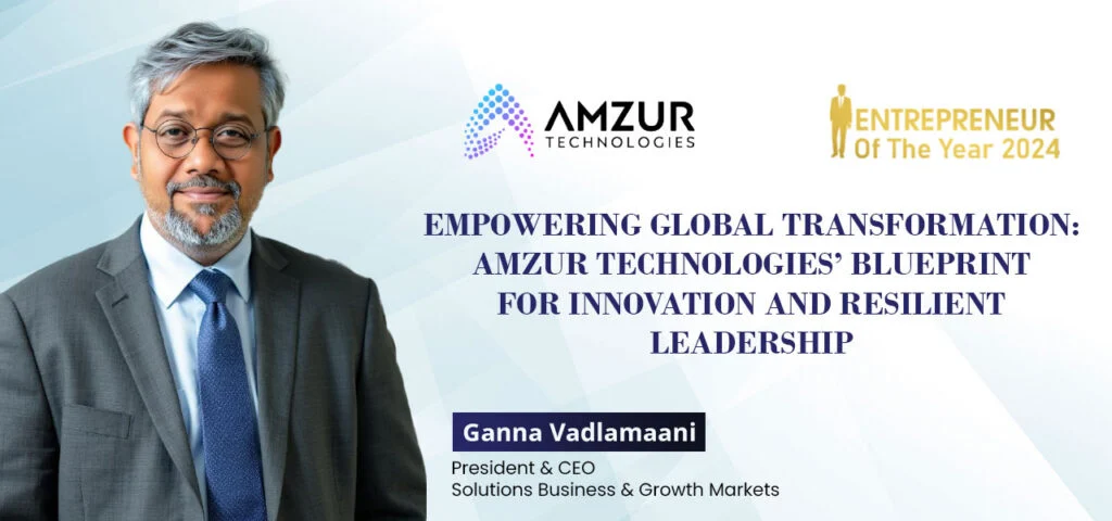Empowering Global Transformation: Amzur Technologies’ Blueprint for Innovation and Resilient Leadership