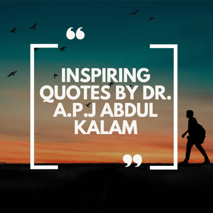 Quotes by Dr. A.P.J Abdul kalam