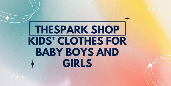 TheSpark Shop Kids Clothes for Baby Boys and Girls