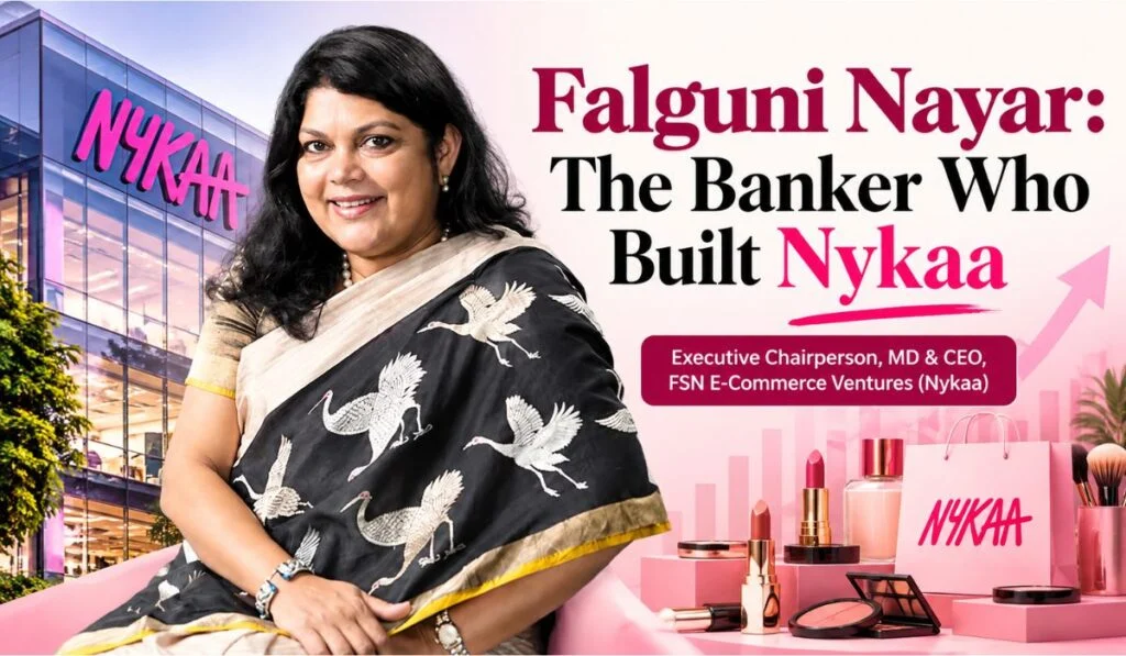 Falguni Nayar: The Banker Who Built Nykaa (2026)